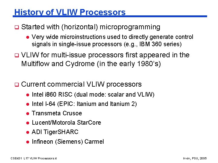 History of VLIW Processors q Started with (horizontal) microprogramming l Very wide microinstructions used
