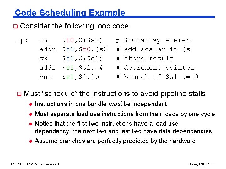 Code Scheduling Example q Consider the following loop code lp: q lw addu sw