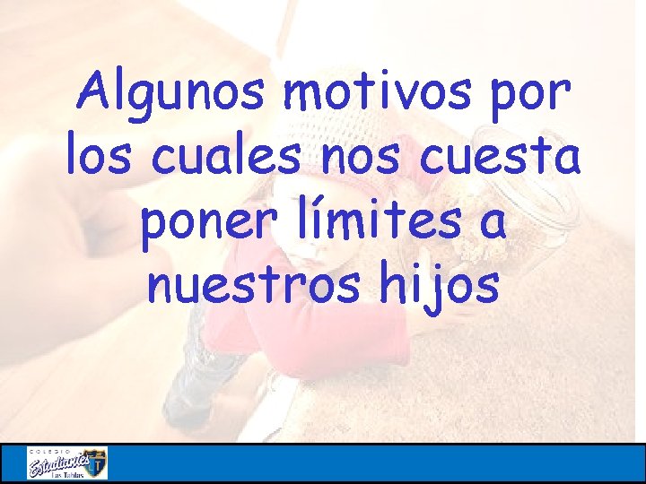 Algunos motivos por los cuales nos cuesta poner límites a nuestros hijos 