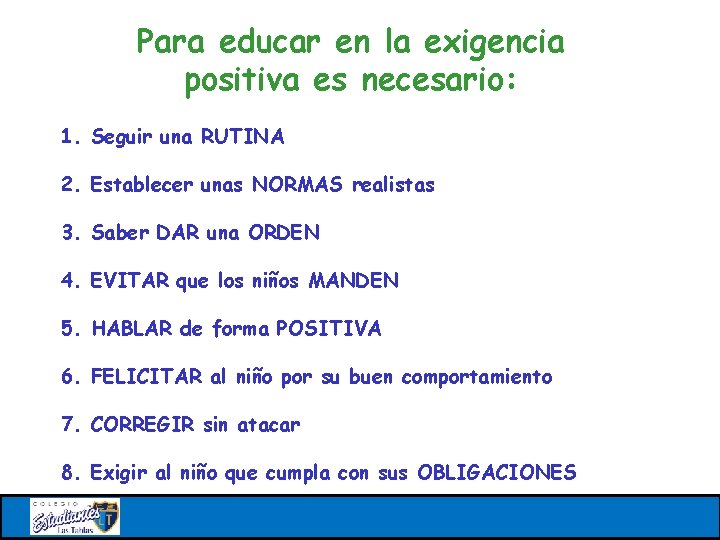 Para educar en la exigencia positiva es necesario: 1. Seguir una RUTINA 2. Establecer