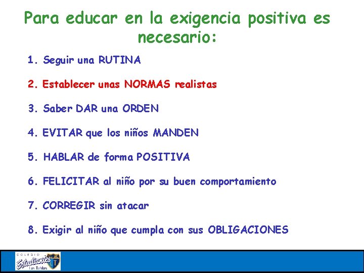 Para educar en la exigencia positiva es necesario: 1. Seguir una RUTINA 2. Establecer