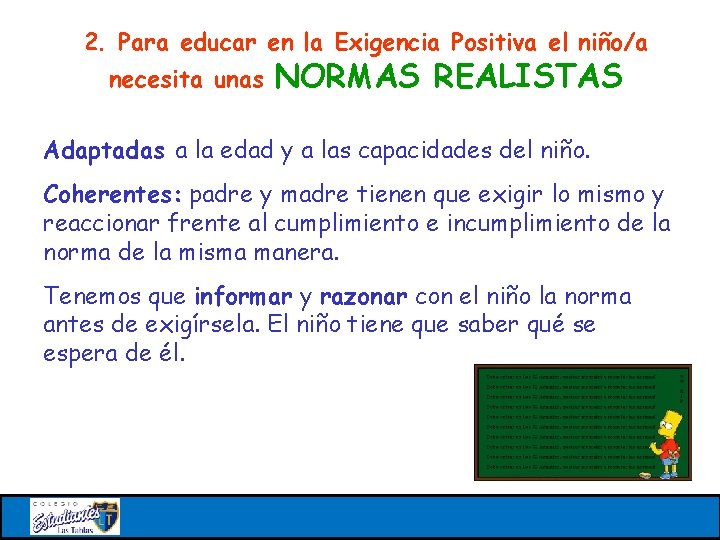 2. Para educar en la Exigencia Positiva el niño/a necesita unas NORMAS REALISTAS Adaptadas