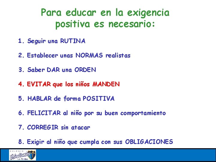 Para educar en la exigencia positiva es necesario: 1. Seguir una RUTINA 2. Establecer