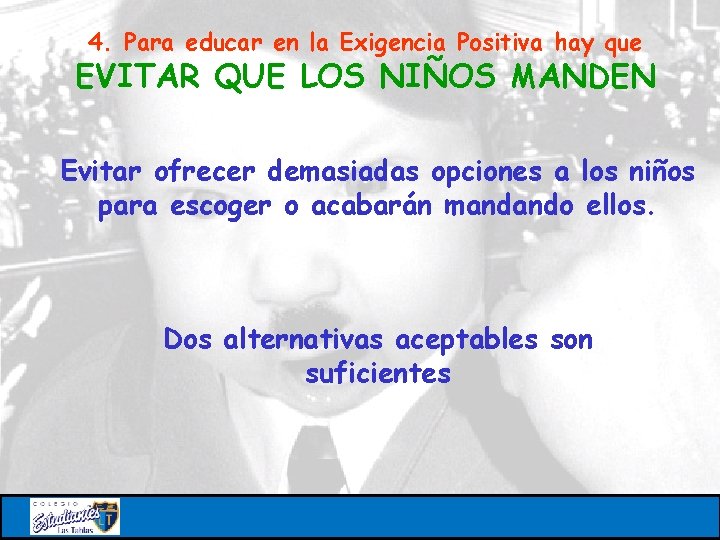 4. Para educar en la Exigencia Positiva hay que EVITAR QUE LOS NIÑOS MANDEN