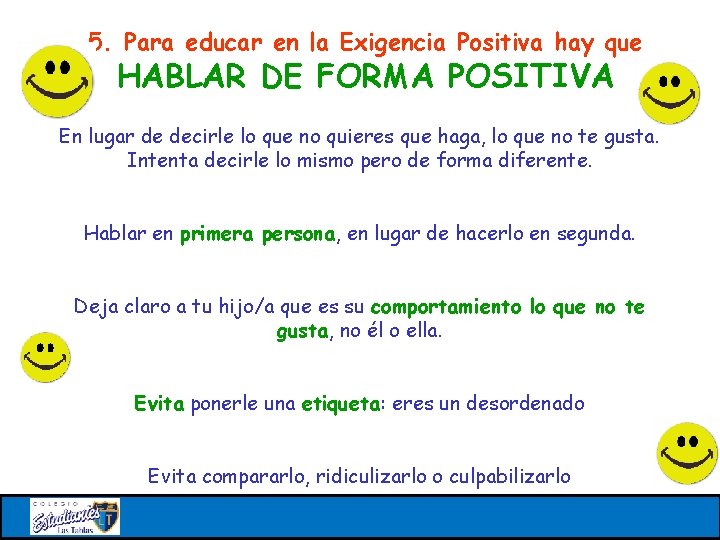 5. Para educar en la Exigencia Positiva hay que HABLAR DE FORMA POSITIVA En