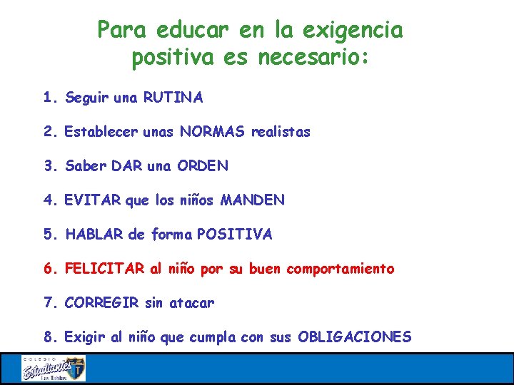 Para educar en la exigencia positiva es necesario: 1. Seguir una RUTINA 2. Establecer