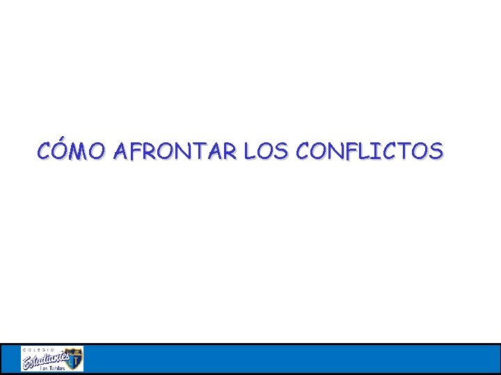 CÓMO AFRONTAR LOS CONFLICTOS 