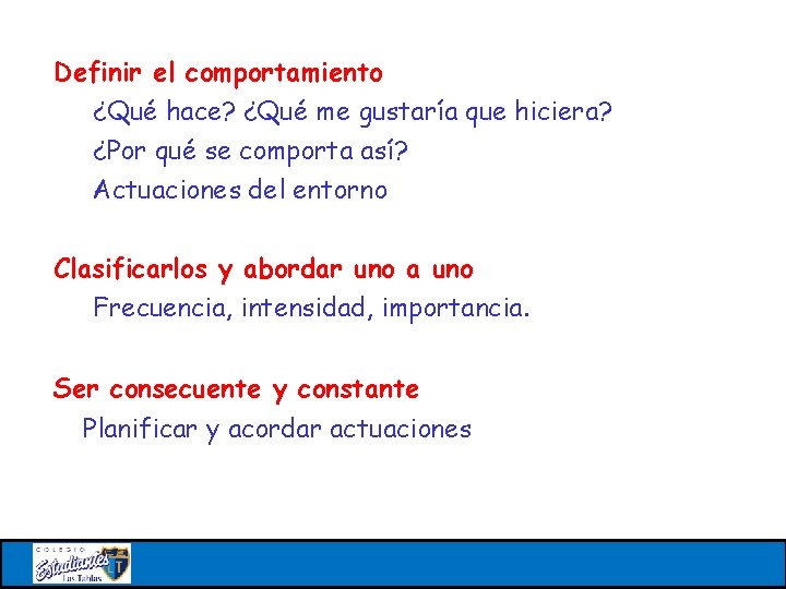 Definir el comportamiento ¿Qué hace? ¿Qué me gustaría que hiciera? ¿Por qué se comporta