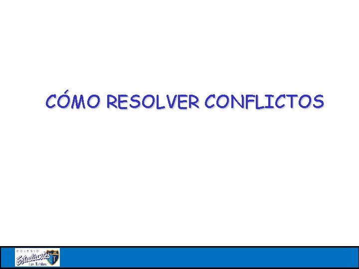 CÓMO RESOLVER CONFLICTOS 