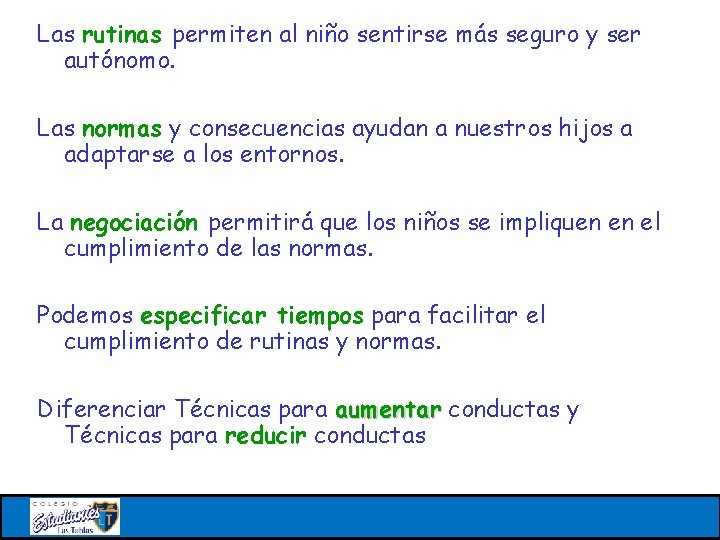 Las rutinas permiten al niño sentirse más seguro y ser autónomo. Las normas y