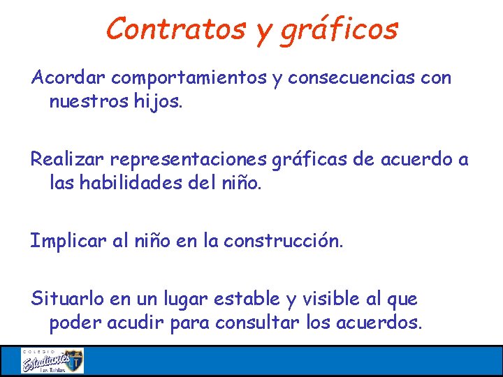 Contratos y gráficos Acordar comportamientos y consecuencias con nuestros hijos. Realizar representaciones gráficas de