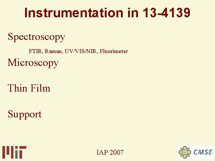 Instrumentation in 13 -4139 Spectroscopy FTIR, Raman, UV/VIS/NIR, Fluorimeter Microscopy Thin Film Support IAP Instrumentation in 13 -4139 Spectroscopy FTIR, Raman, UV/VIS/NIR, Fluorimeter Microscopy Thin Film Support IAP