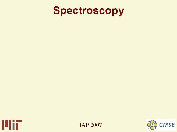 Spectroscopy IAP 2007 Spectroscopy IAP 2007