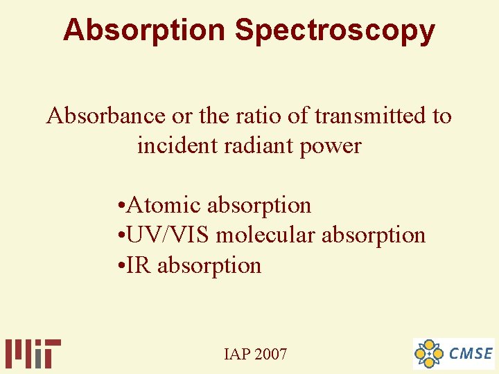 Absorption Spectroscopy Absorbance or the ratio of transmitted to incident radiant power • Atomic Absorption Spectroscopy Absorbance or the ratio of transmitted to incident radiant power • Atomic