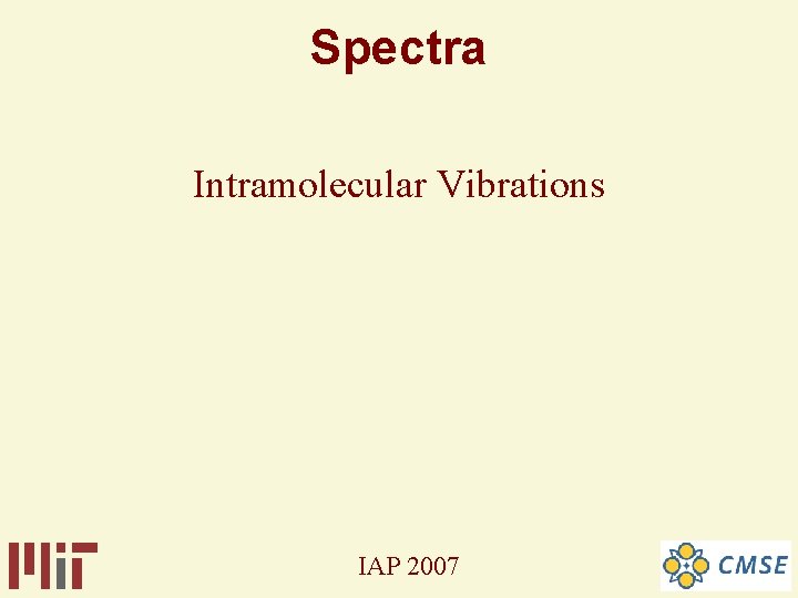 Spectra Intramolecular Vibrations IAP 2007 Spectra Intramolecular Vibrations IAP 2007