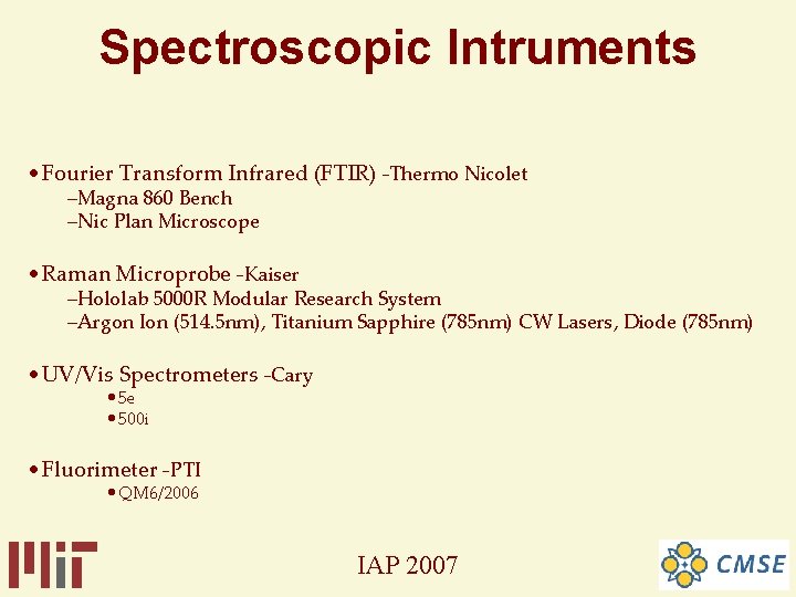 Spectroscopic Intruments • Fourier Transform Infrared (FTIR) -Thermo Nicolet –Magna 860 Bench –Nic Plan Spectroscopic Intruments • Fourier Transform Infrared (FTIR) -Thermo Nicolet –Magna 860 Bench –Nic Plan
