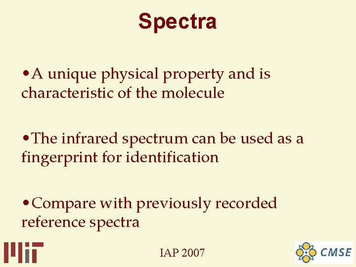 Spectra • A unique physical property and is characteristic of the molecule • The Spectra • A unique physical property and is characteristic of the molecule • The