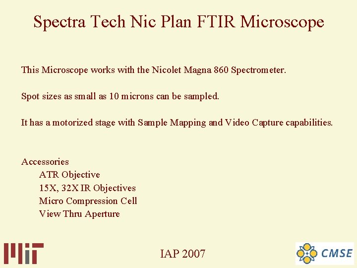 Spectra Tech Nic Plan FTIR Microscope This Microscope works with the Nicolet Magna 860 Spectra Tech Nic Plan FTIR Microscope This Microscope works with the Nicolet Magna 860
