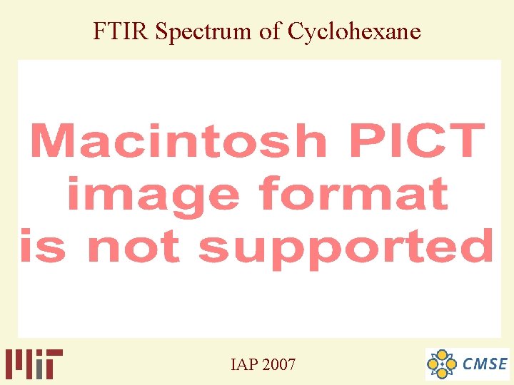 FTIR Spectrum of Cyclohexane IAP 2007 FTIR Spectrum of Cyclohexane IAP 2007