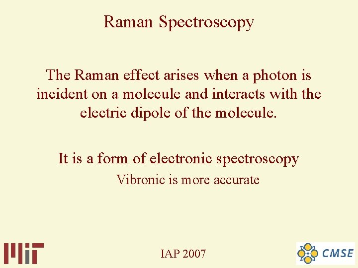 Raman Spectroscopy The Raman effect arises when a photon is incident on a molecule Raman Spectroscopy The Raman effect arises when a photon is incident on a molecule
