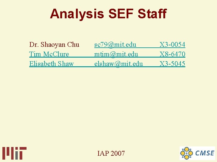 Analysis SEF Staff Dr. Shaoyan Chu Tim Mc. Clure Elisabeth Shaw sc 79@mit. edu Analysis SEF Staff Dr. Shaoyan Chu Tim Mc. Clure Elisabeth Shaw sc 79@mit. edu