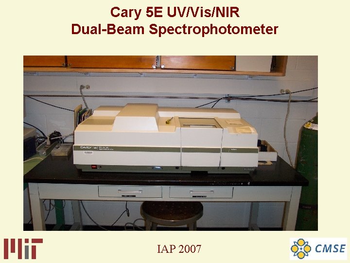 Cary 5 E UV/Vis/NIR Dual-Beam Spectrophotometer IAP 2007 Cary 5 E UV/Vis/NIR Dual-Beam Spectrophotometer IAP 2007