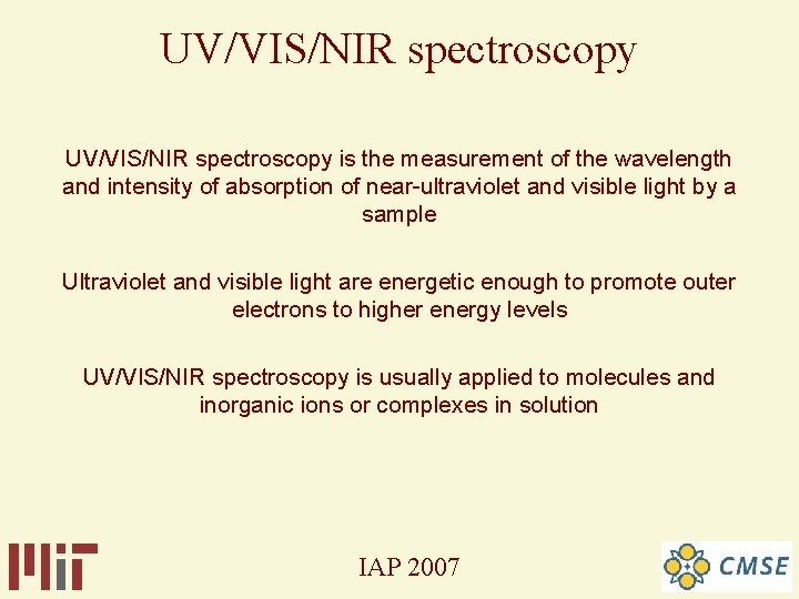 UV/VIS/NIR spectroscopy is the measurement of the wavelength and intensity of absorption of near-ultraviolet UV/VIS/NIR spectroscopy is the measurement of the wavelength and intensity of absorption of near-ultraviolet