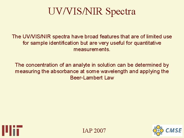 UV/VIS/NIR Spectra The UV/VIS/NIR spectra have broad features that are of limited use for UV/VIS/NIR Spectra The UV/VIS/NIR spectra have broad features that are of limited use for
