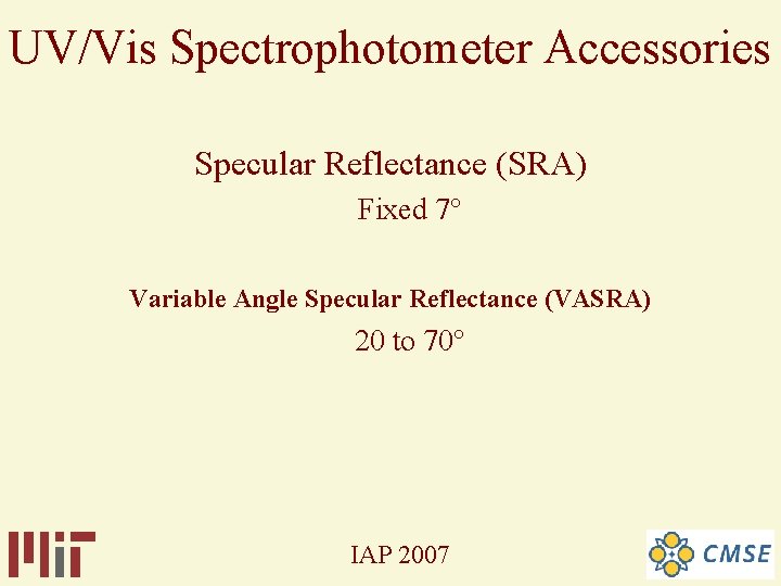 UV/Vis Spectrophotometer Accessories Specular Reflectance (SRA) Fixed 7° Variable Angle Specular Reflectance (VASRA) 20 UV/Vis Spectrophotometer Accessories Specular Reflectance (SRA) Fixed 7° Variable Angle Specular Reflectance (VASRA) 20