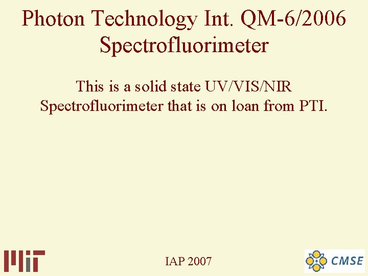 Photon Technology Int. QM-6/2006 Spectrofluorimeter This is a solid state UV/VIS/NIR Spectrofluorimeter that is Photon Technology Int. QM-6/2006 Spectrofluorimeter This is a solid state UV/VIS/NIR Spectrofluorimeter that is