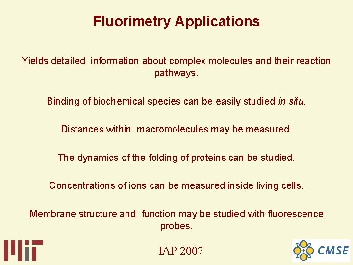 Fluorimetry Applications Yields detailed information about complex molecules and their reaction pathways. Binding of Fluorimetry Applications Yields detailed information about complex molecules and their reaction pathways. Binding of