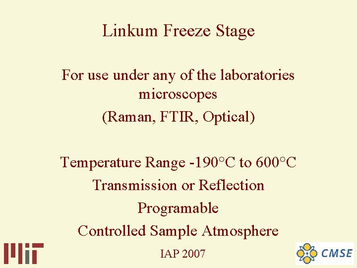 Linkum Freeze Stage For use under any of the laboratories microscopes (Raman, FTIR, Optical) Linkum Freeze Stage For use under any of the laboratories microscopes (Raman, FTIR, Optical)