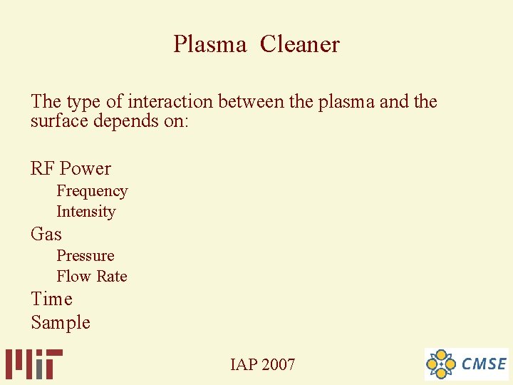 Plasma Cleaner The type of interaction between the plasma and the surface depends on: Plasma Cleaner The type of interaction between the plasma and the surface depends on: