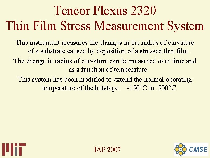 Tencor Flexus 2320 Thin Film Stress Measurement System This instrument measures the changes in Tencor Flexus 2320 Thin Film Stress Measurement System This instrument measures the changes in