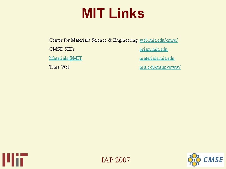 MIT Links Center for Materials Science & Engineering web. mit. edu/cmse/ CMSE SEFs prism. MIT Links Center for Materials Science & Engineering web. mit. edu/cmse/ CMSE SEFs prism.
