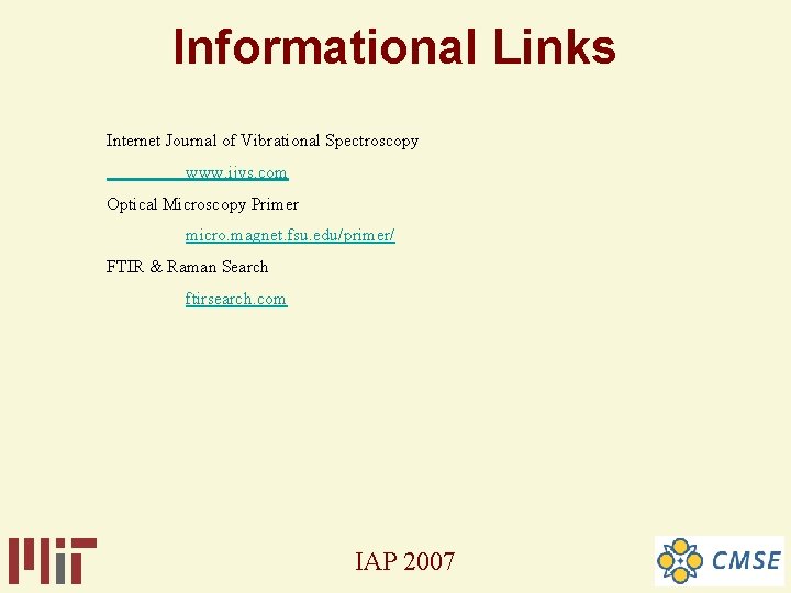 Informational Links Internet Journal of Vibrational Spectroscopy www. ijvs. com Optical Microscopy Primer micro. Informational Links Internet Journal of Vibrational Spectroscopy www. ijvs. com Optical Microscopy Primer micro.
