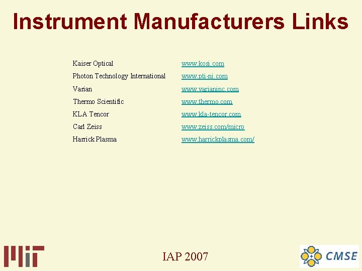 Instrument Manufacturers Links Kaiser Optical www. kosi. com Photon Technology International www. pti-nj. com Instrument Manufacturers Links Kaiser Optical www. kosi. com Photon Technology International www. pti-nj. com