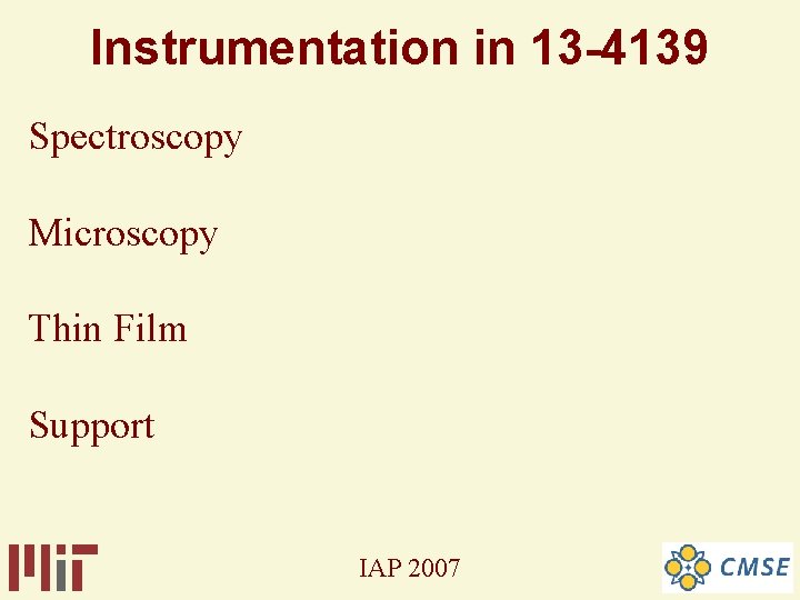 Instrumentation in 13 -4139 Spectroscopy Microscopy Thin Film Support IAP 2007 Instrumentation in 13 -4139 Spectroscopy Microscopy Thin Film Support IAP 2007