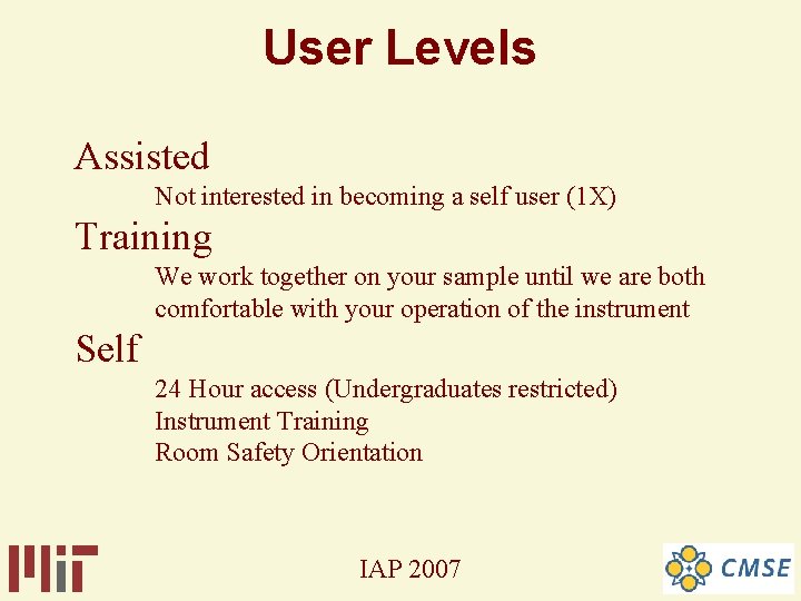 User Levels Assisted Not interested in becoming a self user (1 X) Training We User Levels Assisted Not interested in becoming a self user (1 X) Training We