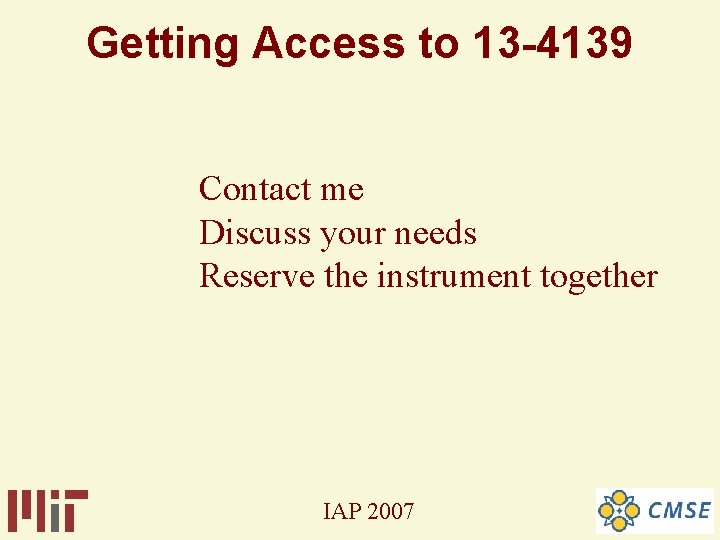 Getting Access to 13 -4139 Contact me Discuss your needs Reserve the instrument together Getting Access to 13 -4139 Contact me Discuss your needs Reserve the instrument together