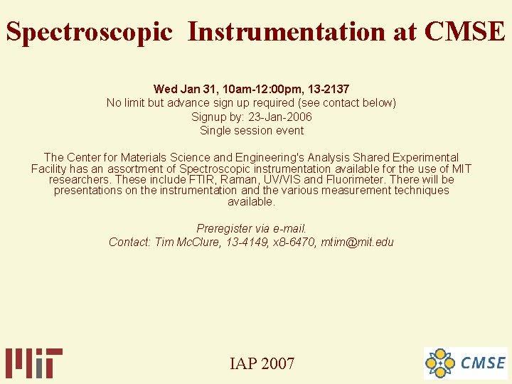 Spectroscopic Instrumentation at CMSE Wed Jan 31, 10 am-12: 00 pm, 13 -2137 No Spectroscopic Instrumentation at CMSE Wed Jan 31, 10 am-12: 00 pm, 13 -2137 No