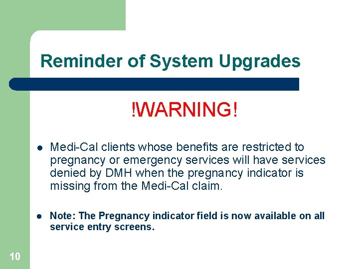 Reminder of System Upgrades !WARNING! 10 l Medi-Cal clients whose benefits are restricted to
