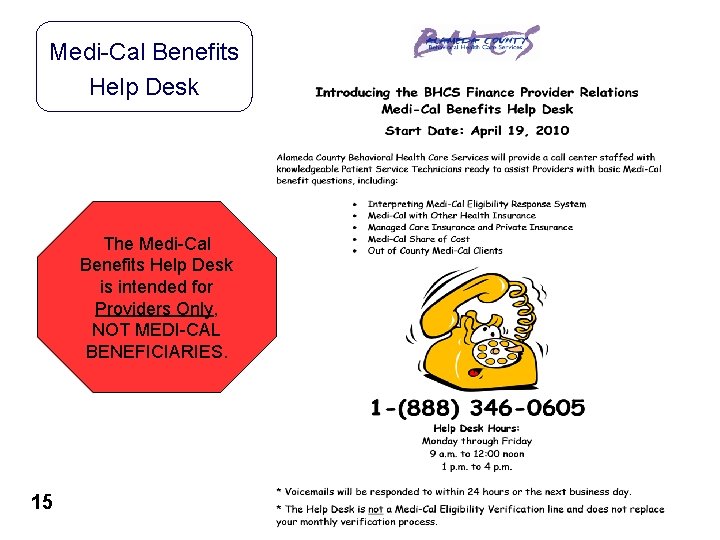 Medi-Cal Benefits Help Desk The Medi-Cal Benefits Help Desk is intended for Providers Only,
