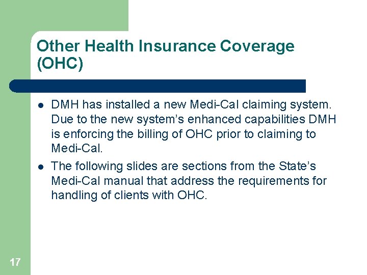 Other Health Insurance Coverage (OHC) l l 17 DMH has installed a new Medi-Cal