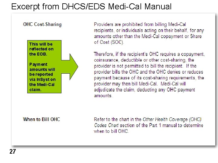 Excerpt from DHCS/EDS Medi-Cal Manual This will be reflected on the EOB. Payment amounts