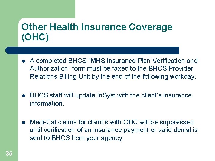 Other Health Insurance Coverage (OHC) 35 l A completed BHCS “MHS Insurance Plan Verification