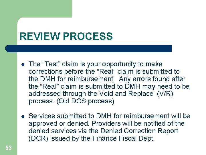 REVIEW PROCESS 53 l The “Test” claim is your opportunity to make corrections before