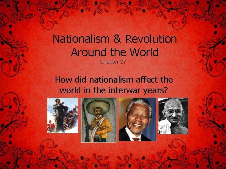 Nationalism & Revolution Around the World Chapter 27 How did nationalism affect the world