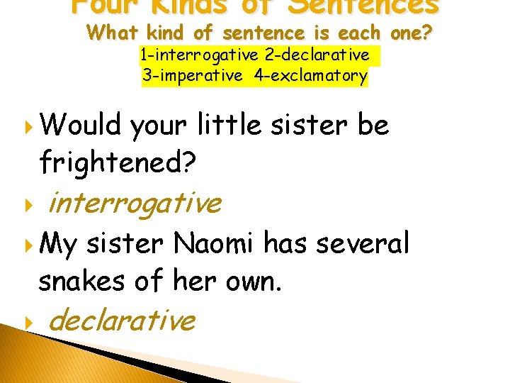 Four Kinds of Sentences What kind of sentence is each one? 1 -interrogative 2 Four Kinds of Sentences What kind of sentence is each one? 1 -interrogative 2