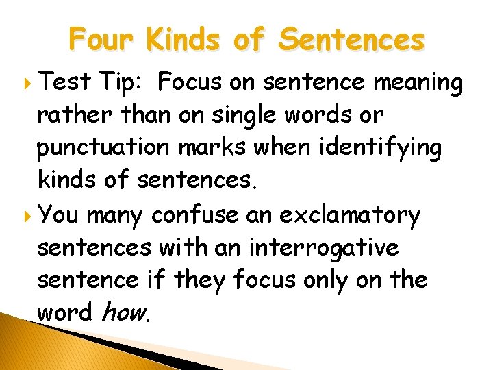 Four Kinds of Sentences Test Tip: Focus on sentence meaning rather than on single Four Kinds of Sentences Test Tip: Focus on sentence meaning rather than on single